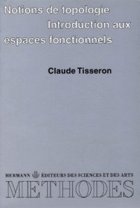 NOTIONS DE TOPOLOGIE. Introduction aux espaces fonctionnels - Tisseron Claude