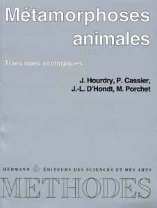 METAMORPHOSES ANIMALES. Transitions écologiques - Cassier Pierre - Hondt Jean-Loup d' - Hourdry Jacq