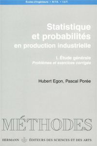 Statistique et probabilités en production industrielle. Volume 1, Etude générale, problèmes et exerc - Egon Hubert - Porée Pascal