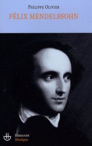 Félix Mendelssohn. Un intercesseur multiculturel ? - Olivier Philippe