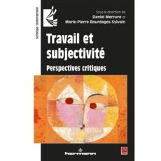 Travail et subjectivité. Perspectives critiques - Mercure Daniel - Bourdages-Sylvain Marie-Pierre