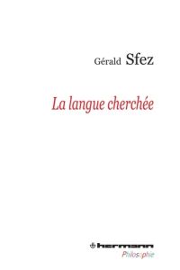 La langue cherchée - Sfez Gérald