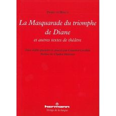 La Masquarade du triomphe de Diane et autres textes de théâtre - Brach Pierre de - Cavallini Concetta - Mazouer Cha