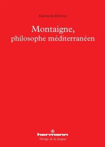Montaigne, philosophe méditerranéen - Dotoli Giovanni