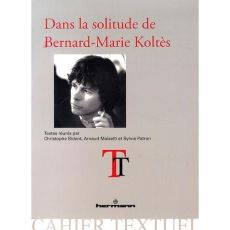 Dans la solitude de Bernard-Marie Koltès - Bident Christophe - Maïsetti Arnaud - Patron Sylvi