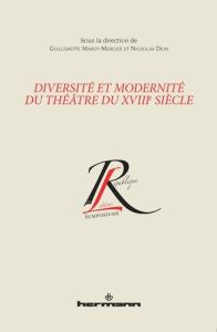 Diversité et modernité du théâtre du XVIIIe siècle - MAROT-MERCIER G.
