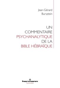 Un commentaire psychanalytique de la Bible hébraïque - Bursztein Jean-Gérard