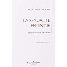 La sexualité féminine dans la doctrine freudienne. Edition revue et augmentée - Safouan Moustapha - Hoffmann Christian