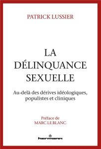 La délinquance sexuelle - Lussier Patrick - Le Blanc Marc