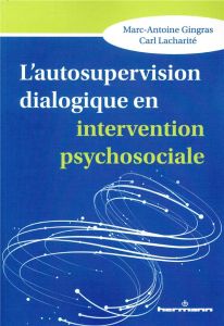 L'autosupervision dialogique en intervention psychosociale. Intégration et création de savoirs en co - Gingras Marc-Antoine - Lacharité Carl - Quintin Ja