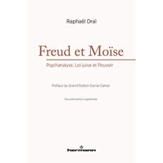 Freud et Moïse. Psychanalyse, Loi juive et Pouvoir - Draï Raphaël