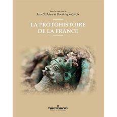 La protohistoire de la France - Guilaine Jean - Garcia Dominique