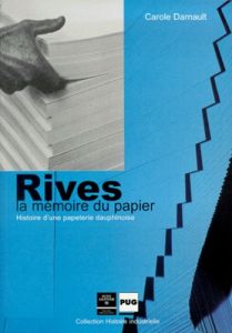RIVES, LA MEMOIRE DU PAPIER - DARNAULT M