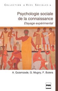 Psychologie sociale de la connaissance / Etayage expérimental - Quiamzade-Mugny-Butera