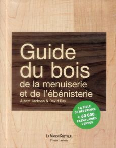 Guide du bois, de la menuiserie et de l'ébénisterie - Jackson Albert - Day David - Beauvais Michel