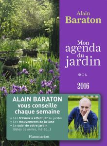 Mon agenda du jardin. Edition 2016 - Baraton Alain - Gerbault Snezana