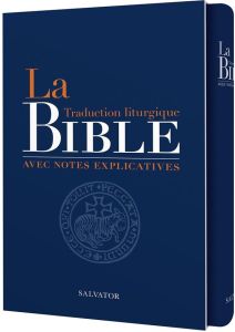 La Bible. Traduction liturgique avec notes explicatives - Delhougne Henri