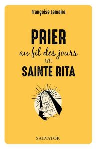 Prier au fil des jours avec sainte Rita - Lemaire Françoise