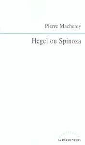 Hegel ou Spinoza - Macherey Pierre