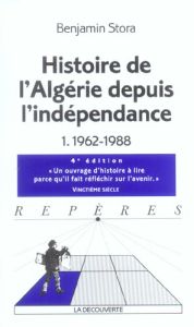 Histoire de l'Algérie depuis l'indépendance. Tome 1, 1962-1988, 4e édition - Stora Benjamin