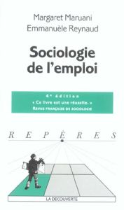 Sociologie de l'emploi. 4e édition - Maruani Margaret - Reynaud Emmanuèle
