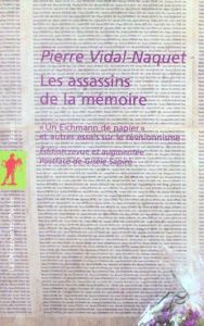 Les assassins de la mémoire. "Un Eichmann de papier" et autres essais sur le révisionnisme, Edition - Vidal-Naquet Pierre - Sapiro Gisèle