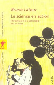 La science en action. Introduction à la sociologie des siences - Latour Bruno - Biezunski Michel