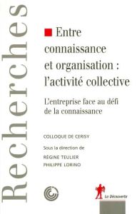 Entre connaissance et organisation : l'activité collective. L'entreprise face au défi de la connaiss - Lorino Philippe - Teulier Régine