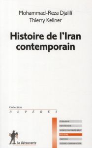 Histoire de l'Iran contemporain - Djalili Mohammad-Reza - Kellner Thierry