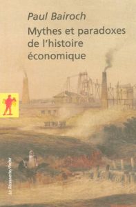 Mythes et paradoxes de l'histoire économique - Bairoch Paul - Asselain Jean-Charles - Saint Giron