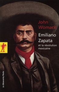 Emiliano Zapata et la révolution mexicaine - Womack John - Illouz Frédéric