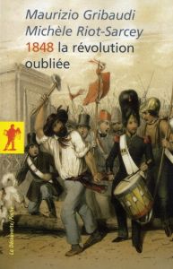1848, la révolution oubliée - Riot-Sarcey Michèle - Gribaudi Maurizio