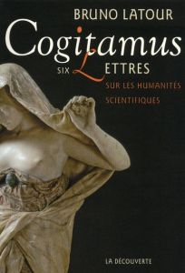 Cogitamus. Six lettres sur les humanités scientifiques - Latour Bruno