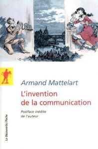 L'invention de la communication - Mattelart Armand