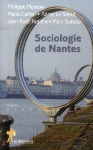 Sociologie de Nantes - Masson Philippe - Cartier Marie - Le Saout Rémy -
