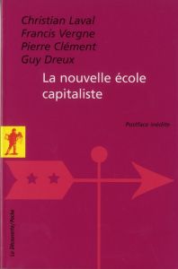 La nouvelle école capitaliste - Laval Christian - Vergne François - Clément Pierre
