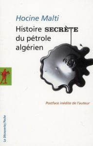 Histoire secrète du pétrole algérien - Malti Hocine