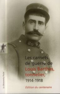 Les carnets de guerre de Louis Barthas, tonnelier, 1914-1918. Edition du centenaire - Barthas Louis - Cazals Rémy