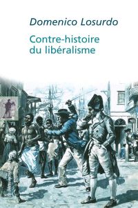 Contre-histoire du libéralisme - Losurdo Domenico - Chamayou Bernard