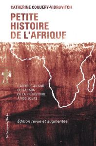 Petite histoire de l'Afrique. L'Afrique du sud du Sahara de la Préhistoire à nos jours, Edition revu - Coquery-Vidrovitch Catherine