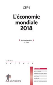 L'économie mondiale. Edition 2018 - CEPII (CENTRE D'ETUD