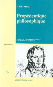 Propédeutique philosophique - Hegel Georg Wilhelm Friedrich