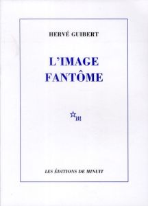 L'image fantôme - Guibert Hervé