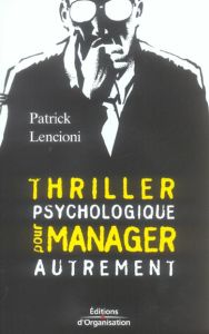 Thriller psychologique pour manager autrement - Lencioni Patrick - Macabies Dominique