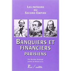 Banquiers et financiers parisiens. Les patrons du Second Empire - Stoskopf Nicolas - Lucas Michel - Chancelier Isabe