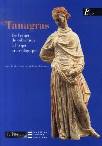 Tanagras. De l'objet de collection à l'objet archéologique - Jeammet Violaine - Becq Juliette