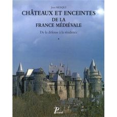 Châteaux et enceintes de la France médiévale : de la défense à la résidence. Tome 1, Les organes de - Mesqui Jean