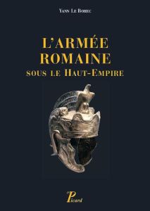 L'armée romaine sous le Haut-Empire. 4e édition - Le Bohec Yann