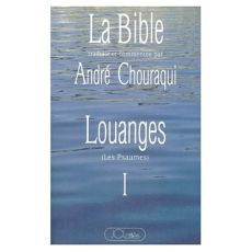 LOUANGES... Tome 1, Les Psaumes - Chouraqui André