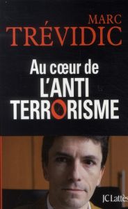 Au coeur de l'antiterrorisme - Trévidic Marc